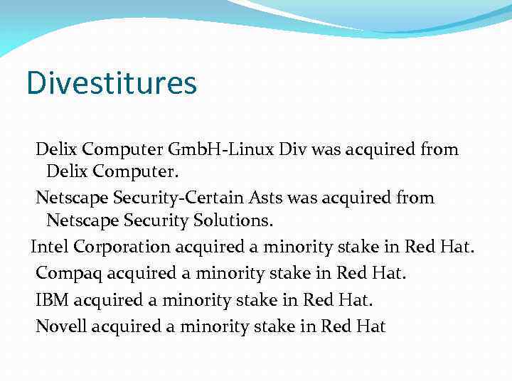 Divestitures Delix Computer Gmb. H-Linux Div was acquired from Delix Computer. Netscape Security-Certain Asts