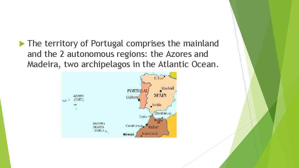 …l The territory of Portugal comprises the mainland the 2 autonomous regions: the Azores