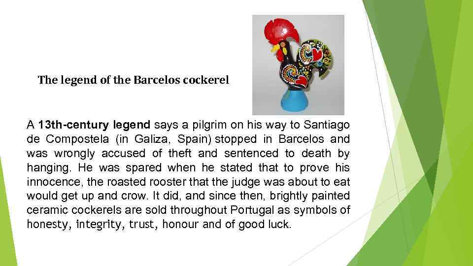 The legend of the Barcelos cockerel A 13 th-century legend says a pilgrim on