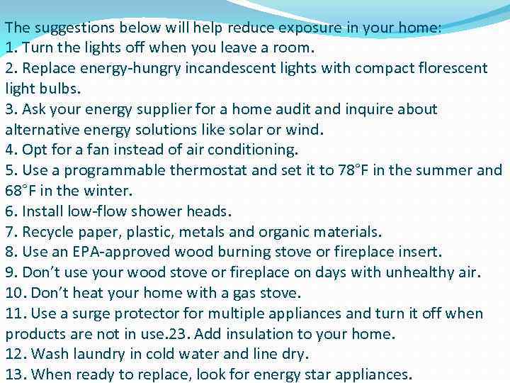The suggestions below will help reduce exposure in your home: 1. Turn the lights