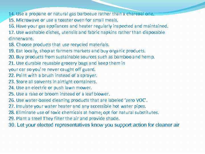 14. Use a propane or natural gas barbecue rather than a charcoal one. 15.