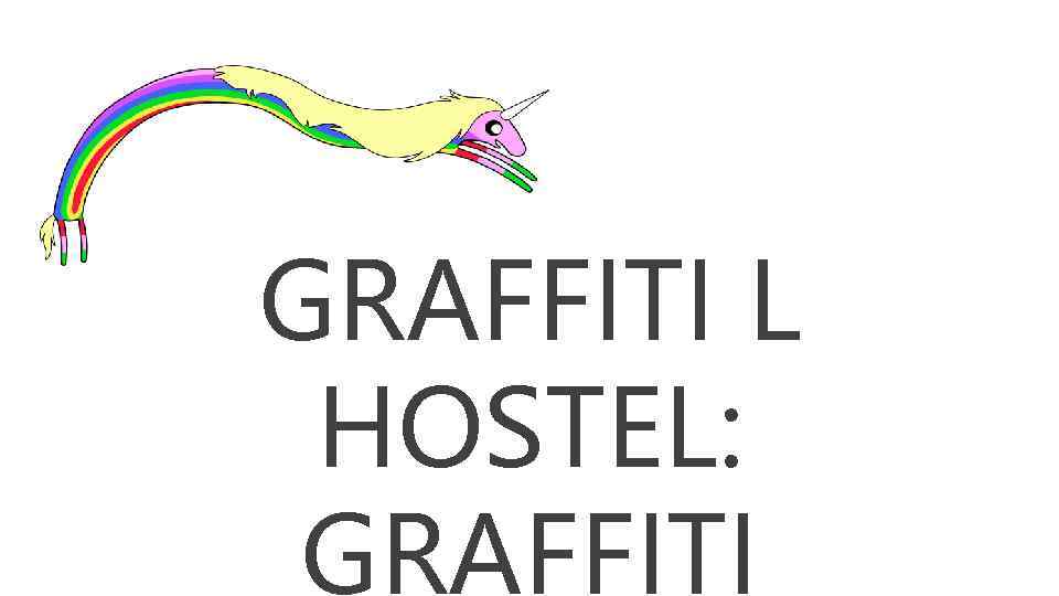 GRAFFITI L HOSTEL: GRAFFITI 