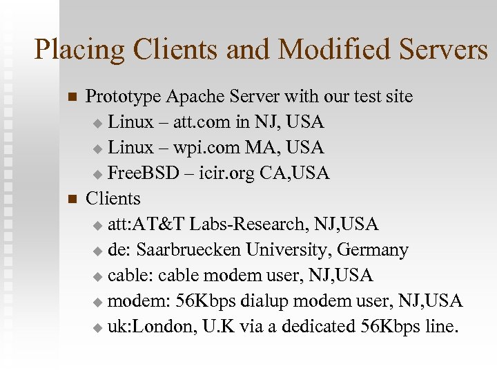 Placing Clients and Modified Servers n n Prototype Apache Server with our test site