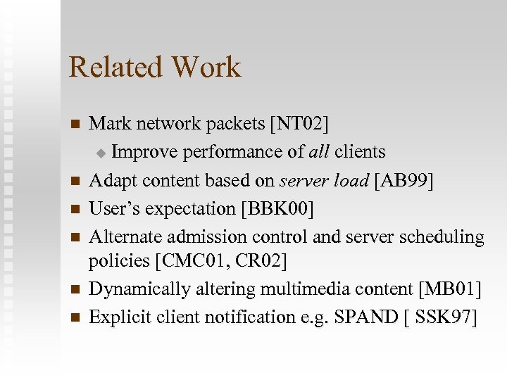 Related Work n n n Mark network packets [NT 02] u Improve performance of
