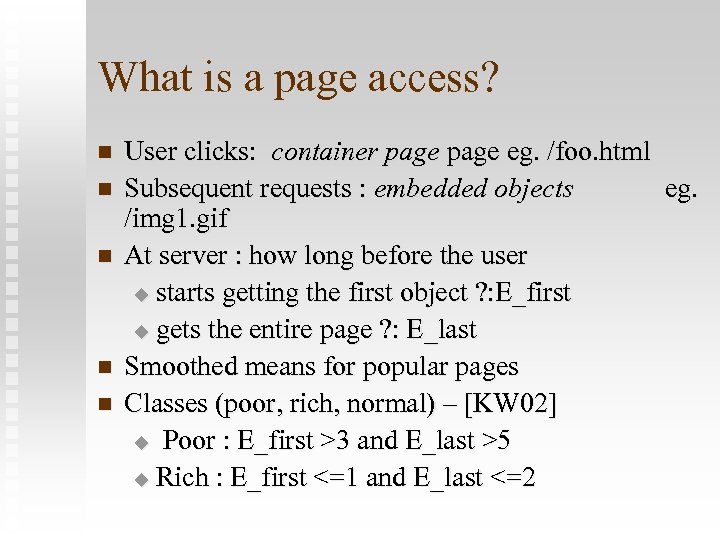 What is a page access? n n n User clicks: container page eg. /foo.