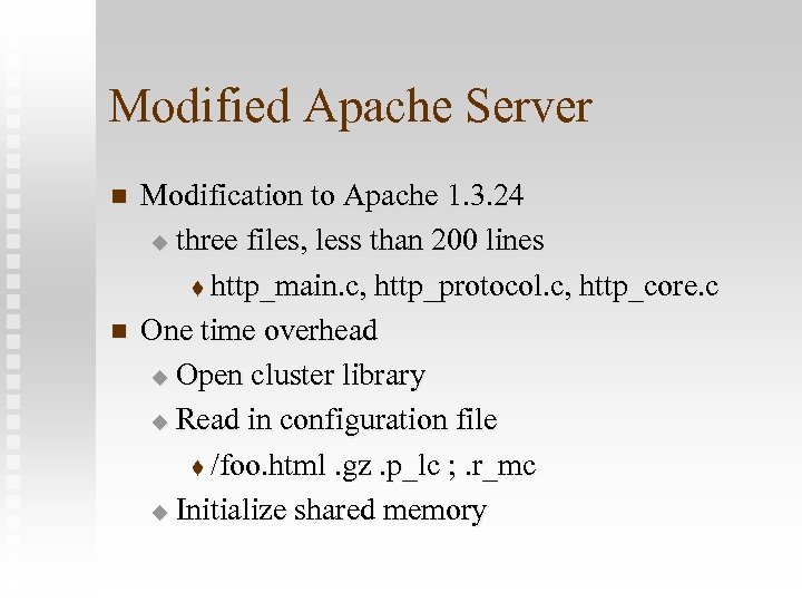 Modified Apache Server n n Modification to Apache 1. 3. 24 u three files,