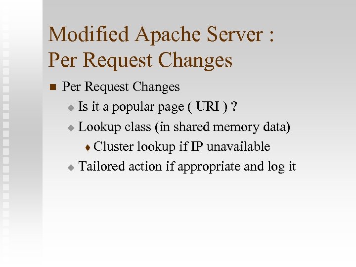 Modified Apache Server : Per Request Changes n Per Request Changes u Is it