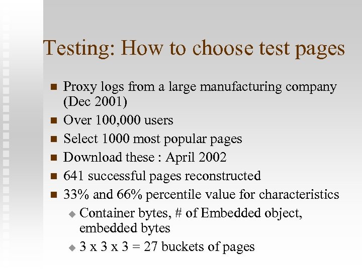 Testing: How to choose test pages n n n Proxy logs from a large