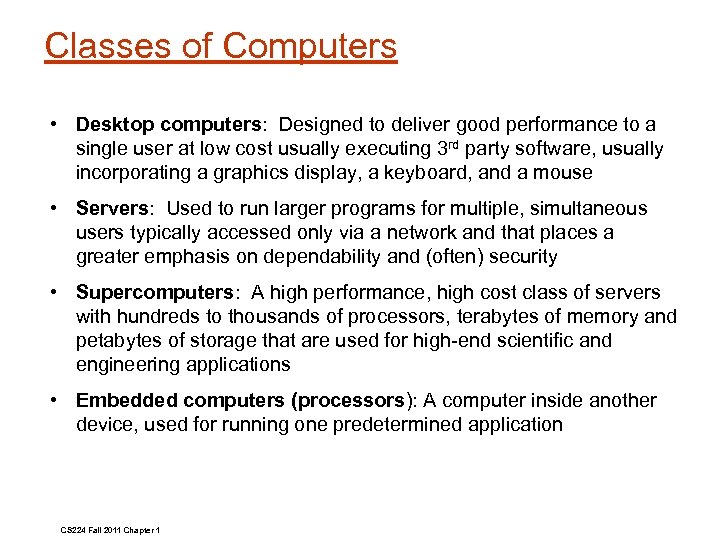Classes of Computers • Desktop computers: Designed to deliver good performance to a single