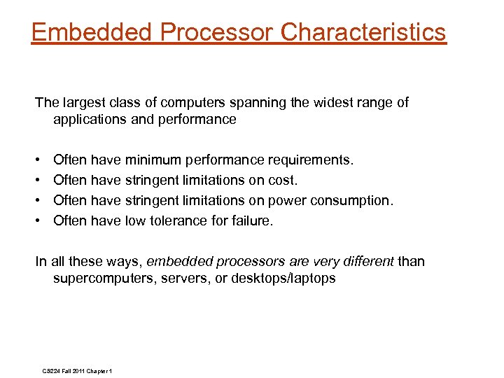 Embedded Processor Characteristics The largest class of computers spanning the widest range of applications