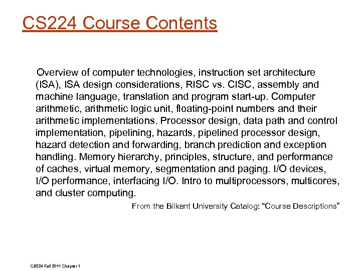 CS 224 Course Contents Overview of computer technologies, instruction set architecture (ISA), ISA design