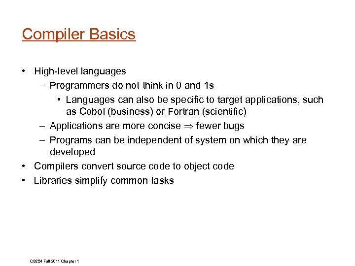 Compiler Basics • High level languages – Programmers do not think in 0 and