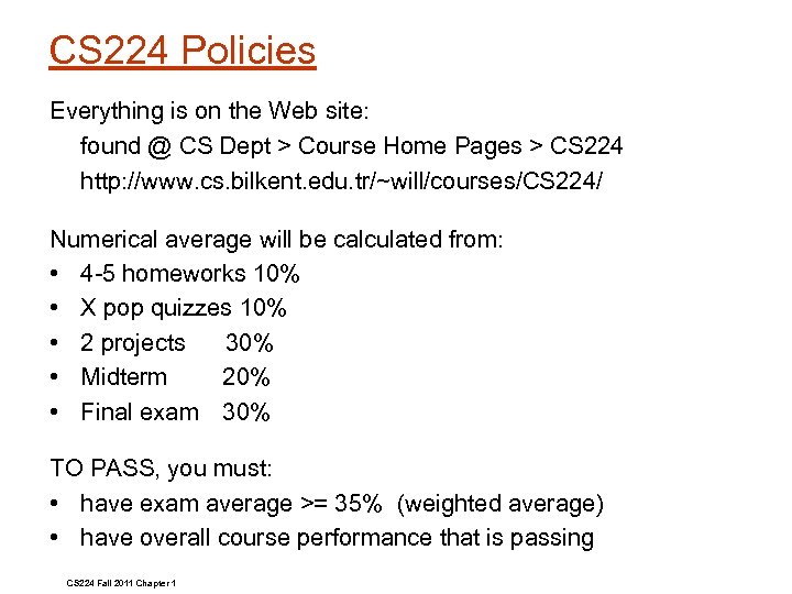 CS 224 Policies Everything is on the Web site: found @ CS Dept >