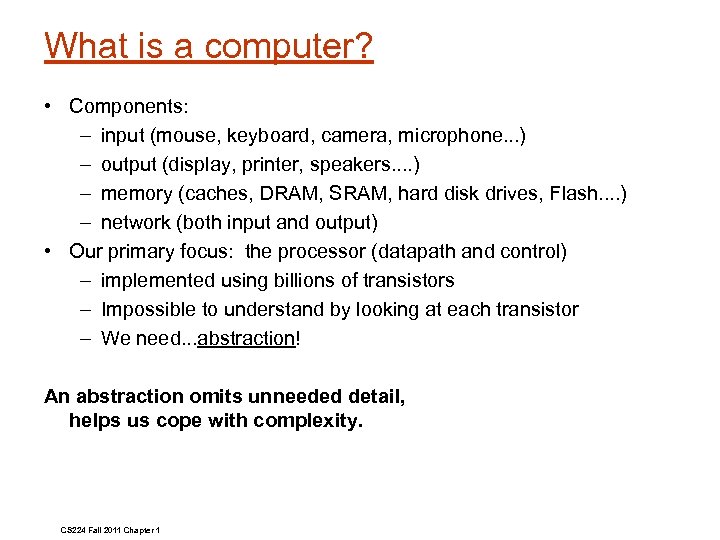 What is a computer? • Components: – input (mouse, keyboard, camera, microphone. . .
