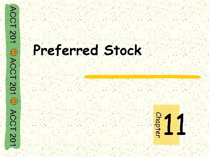 ACCT 201 Preferred Stock ACCT 201 Chapter 11 