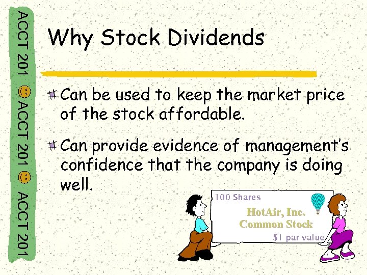 ACCT 201 Why Stock Dividends ACCT 201 Can be used to keep the market