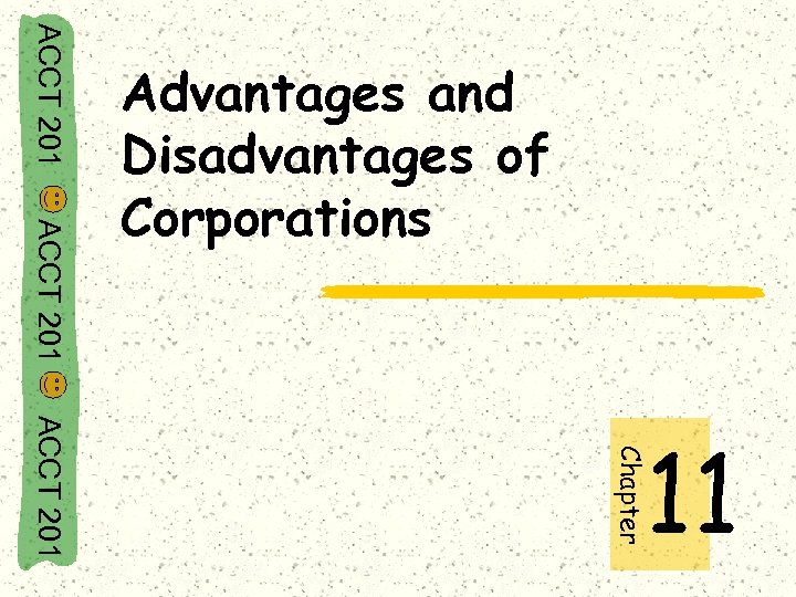 ACCT 201 Advantages and Disadvantages of Corporations Chapter ACCT 201 11 