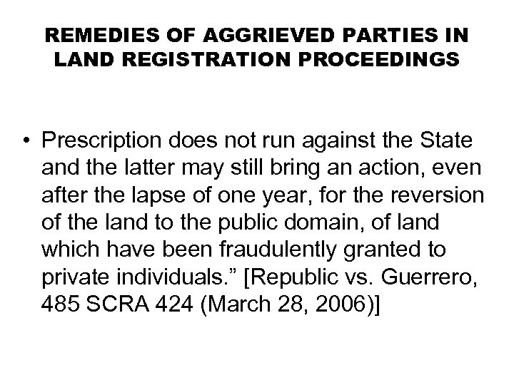 REMEDIES OF AGGRIEVED PARTIES IN LAND REGISTRATION PROCEEDINGS • Prescription does not run against