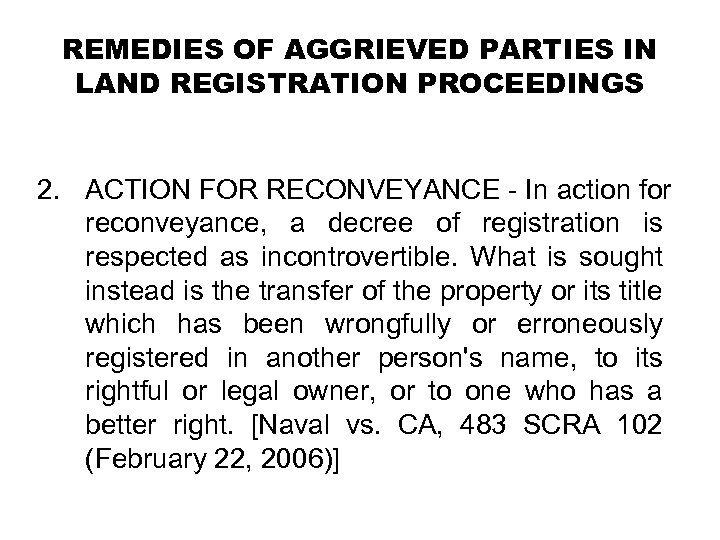 REMEDIES OF AGGRIEVED PARTIES IN LAND REGISTRATION PROCEEDINGS 2. ACTION FOR RECONVEYANCE - In