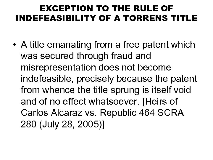 EXCEPTION TO THE RULE OF INDEFEASIBILITY OF A TORRENS TITLE • A title emanating