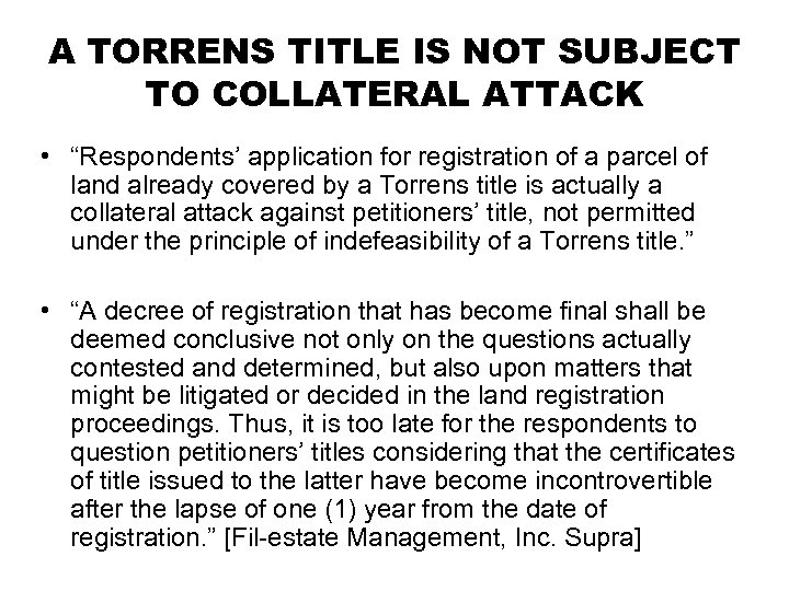 A TORRENS TITLE IS NOT SUBJECT TO COLLATERAL ATTACK • “Respondents’ application for registration