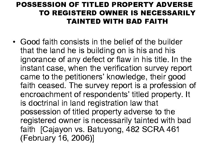 POSSESSION OF TITLED PROPERTY ADVERSE TO REGISTERD OWNER IS NECESSARILY TAINTED WITH BAD FAITH