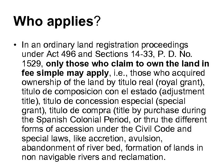 Who applies? • In an ordinary land registration proceedings under Act 496 and Sections