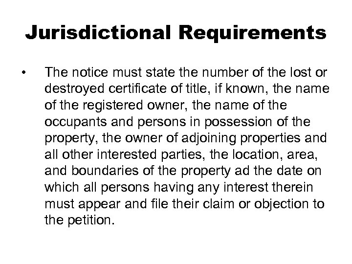 Jurisdictional Requirements • The notice must state the number of the lost or destroyed