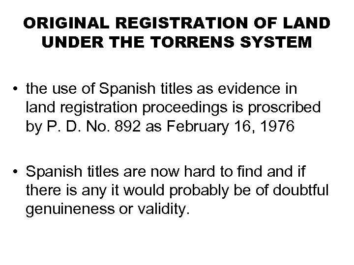 ORIGINAL REGISTRATION OF LAND UNDER THE TORRENS SYSTEM • the use of Spanish titles