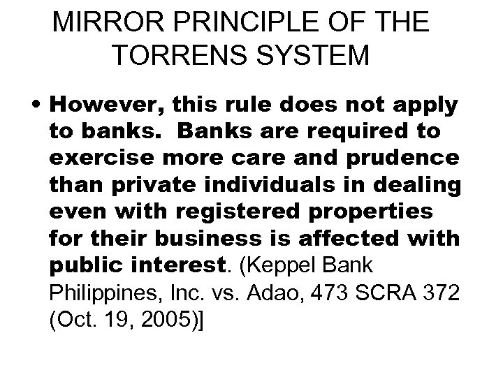 MIRROR PRINCIPLE OF THE TORRENS SYSTEM • However, this rule does not apply to