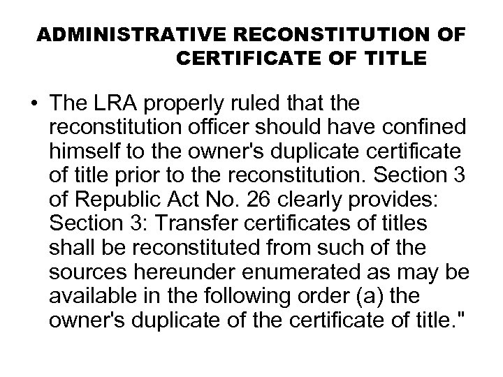 ADMINISTRATIVE RECONSTITUTION OF CERTIFICATE OF TITLE • The LRA properly ruled that the reconstitution