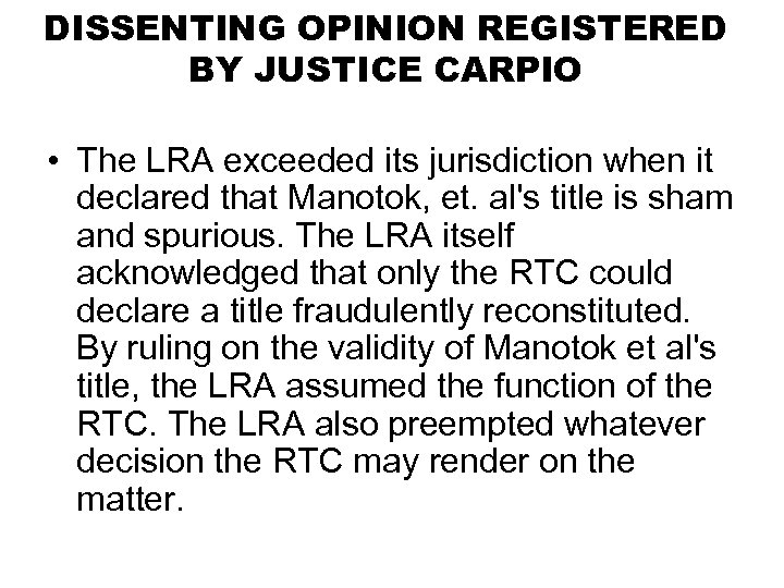 DISSENTING OPINION REGISTERED BY JUSTICE CARPIO • The LRA exceeded its jurisdiction when it