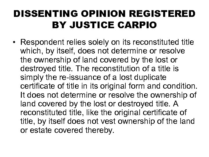 DISSENTING OPINION REGISTERED BY JUSTICE CARPIO • Respondent relies solely on its reconstituted title