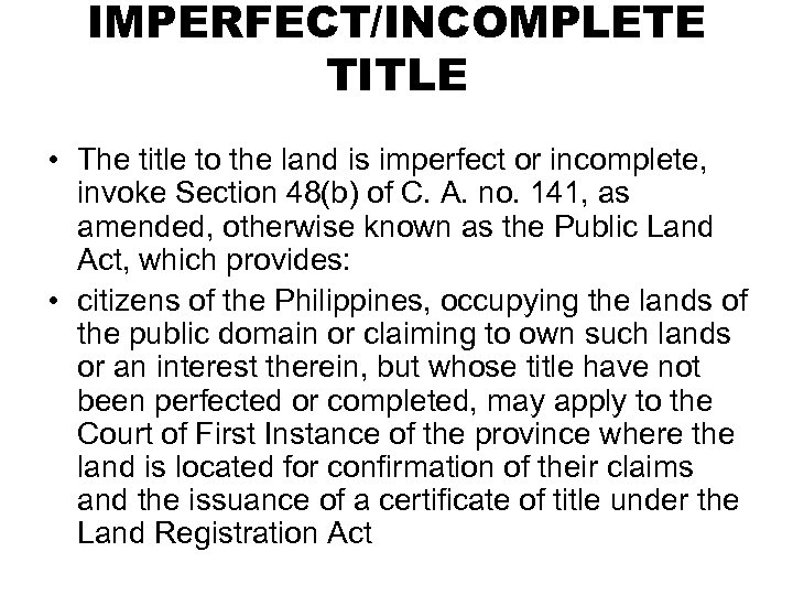 IMPERFECT/INCOMPLETE TITLE • The title to the land is imperfect or incomplete, invoke Section