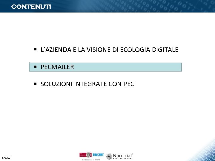 CONTENUTI § L’AZIENDA E LA VISIONE DI ECOLOGIA DIGITALE § PECMAILER § SOLUZIONI INTEGRATE