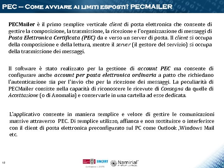 PEC – Come avviare ai limiti esposti? PECMAILER PECMailer è il primo semplice verticale