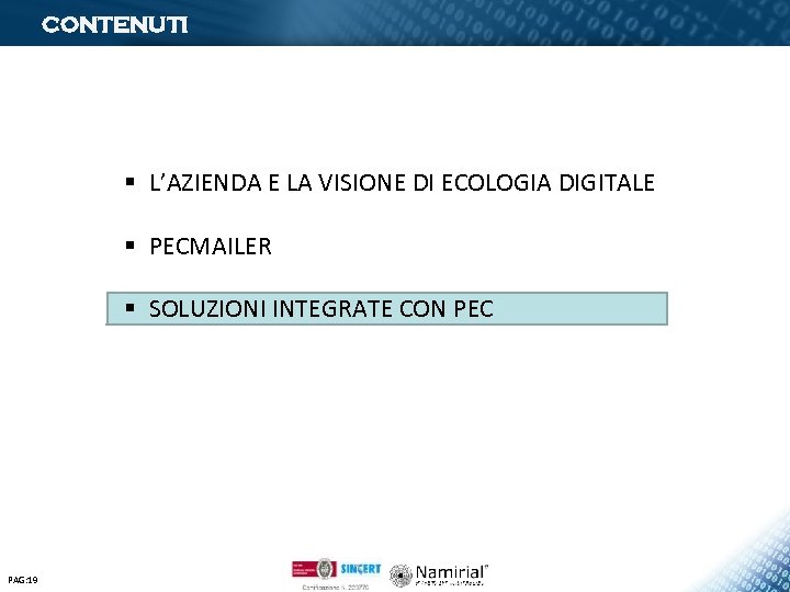 CONTENUTI § L’AZIENDA E LA VISIONE DI ECOLOGIA DIGITALE § PECMAILER § SOLUZIONI INTEGRATE