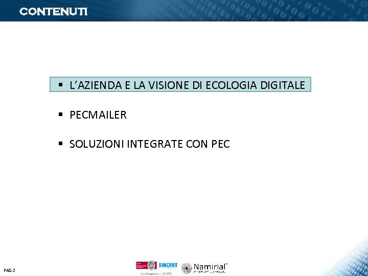 CONTENUTI § L’AZIENDA E LA VISIONE DI ECOLOGIA DIGITALE § PECMAILER § SOLUZIONI INTEGRATE