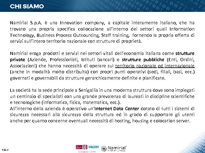 CHI SIAMO Namirial S. p. A. è una Innovation company, a capitale interamente italiano,