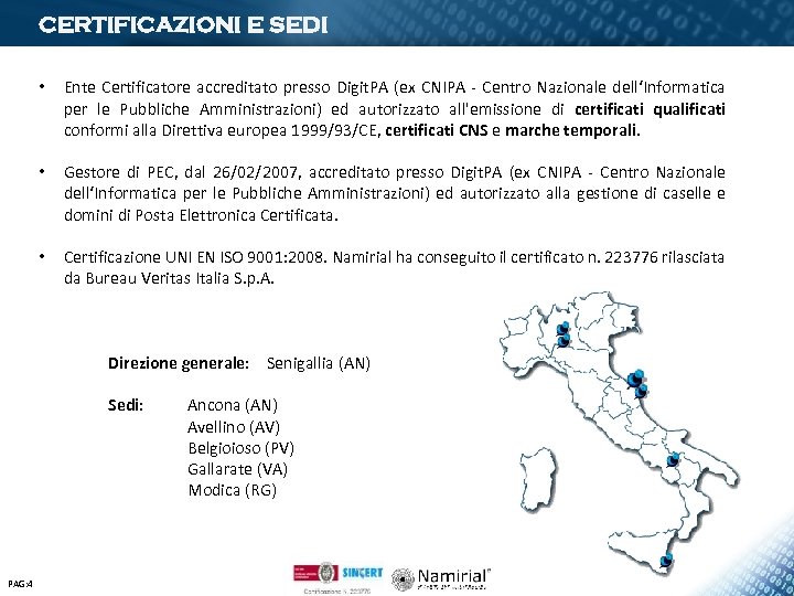 CERTIFICAZIONI E SEDI • Ente Certificatore accreditato presso Digit. PA (ex CNIPA - Centro