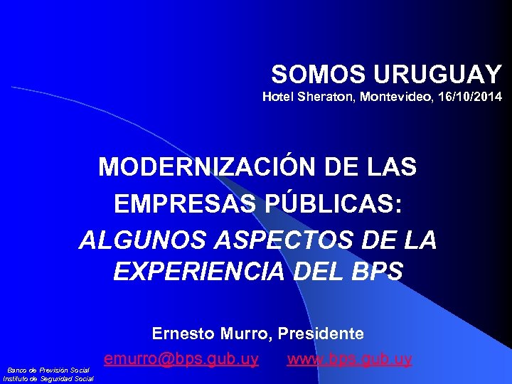 SOMOS URUGUAY Hotel Sheraton, Montevideo, 16/10/2014 MODERNIZACIÓN DE LAS EMPRESAS PÚBLICAS: ALGUNOS ASPECTOS DE