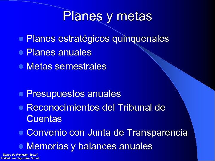Planes y metas l Planes estratégicos quinquenales l Planes anuales l Metas semestrales l