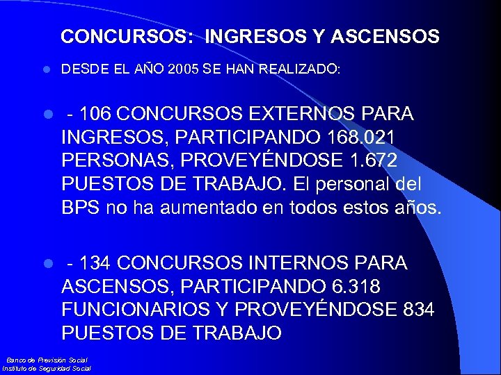 CONCURSOS: INGRESOS Y ASCENSOS l DESDE EL AÑO 2005 SE HAN REALIZADO: l -