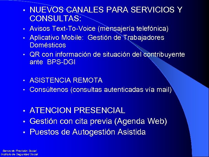 • NUEVOS CANALES PARA SERVICIOS Y CONSULTAS: Avisos Text-To-Voice (mensajería telefónica) • Aplicativo