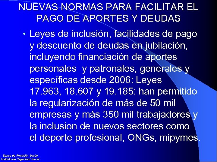 NUEVAS NORMAS PARA FACILITAR EL PAGO DE APORTES Y DEUDAS • Leyes de inclusión,