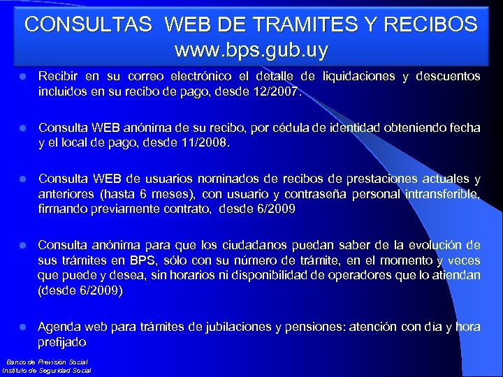 CONSULTAS WEB DE TRAMITES Y RECIBOS www. bps. gub. uy l Recibir en su