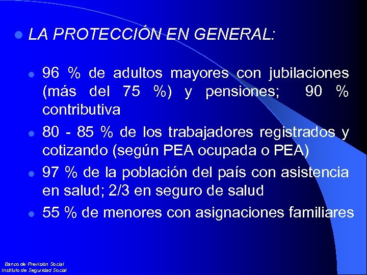 l LA PROTECCIÓN EN GENERAL: l l 96 % de adultos mayores con jubilaciones