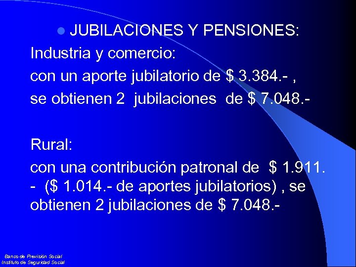 l JUBILACIONES Y PENSIONES: Industria y comercio: con un aporte jubilatorio de $ 3.