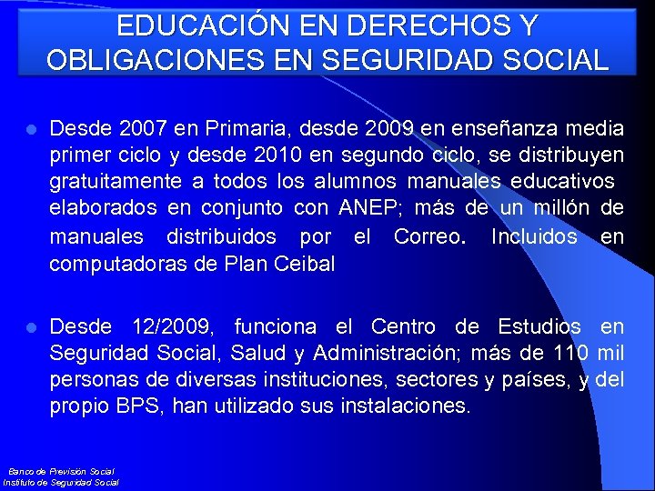 EDUCACIÓN EN DERECHOS Y OBLIGACIONES EN SEGURIDAD SOCIAL l Desde 2007 en Primaria, desde