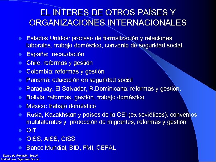 EL INTERES DE OTROS PAÍSES Y ORGANIZACIONES INTERNACIONALES l l l Estados Unidos: proceso